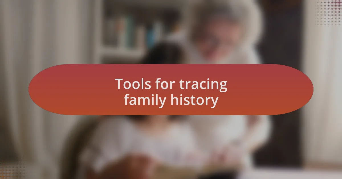 Tools for tracing family history