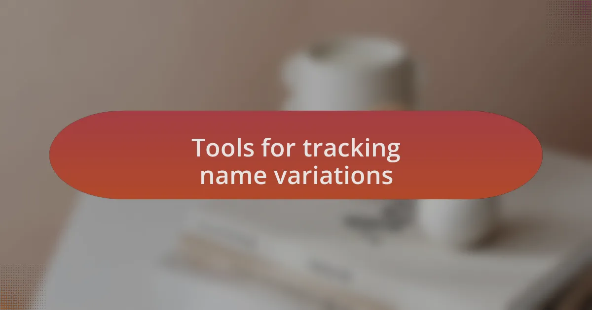 Tools for tracking name variations