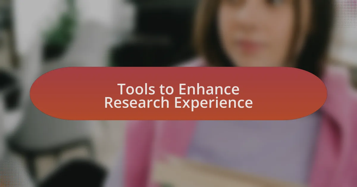 Tools to Enhance Research Experience