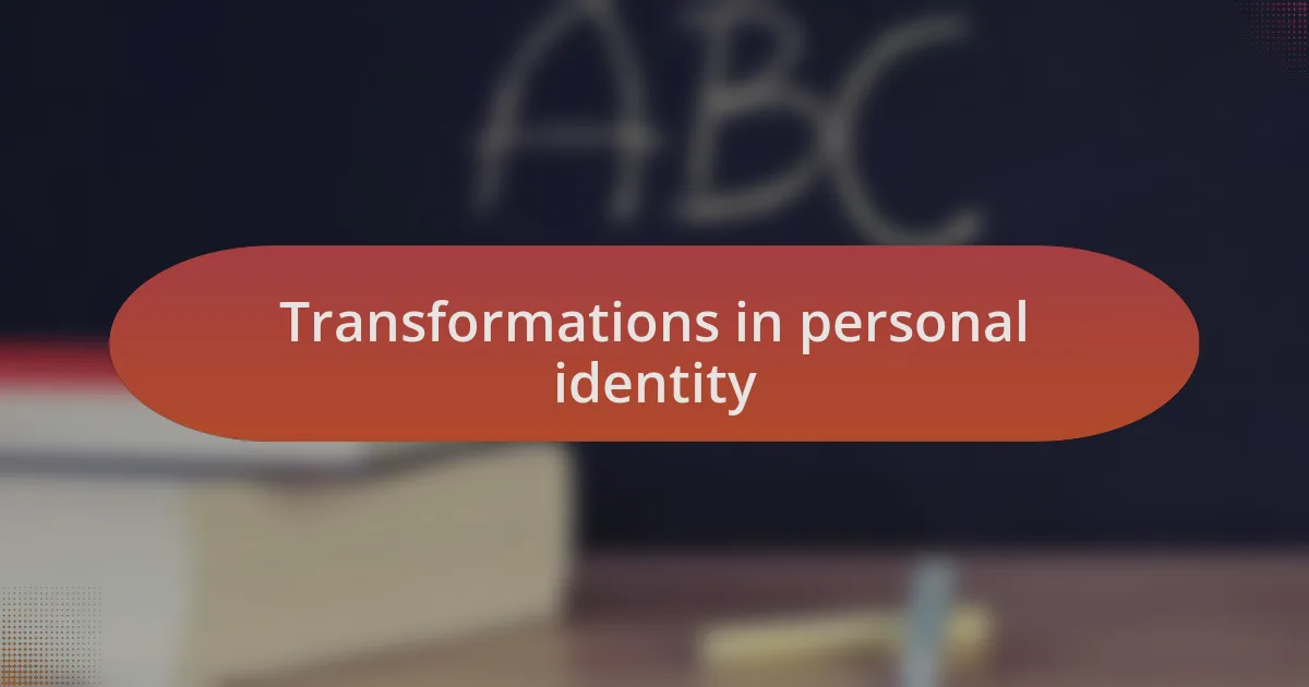 Transformations in personal identity