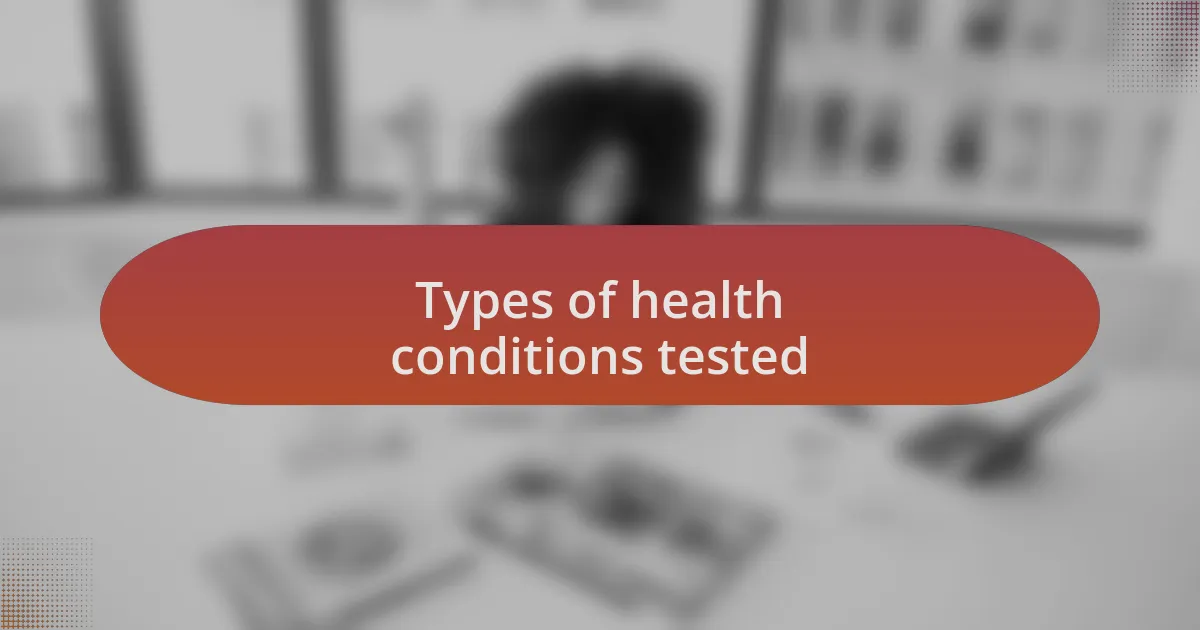 Types of health conditions tested