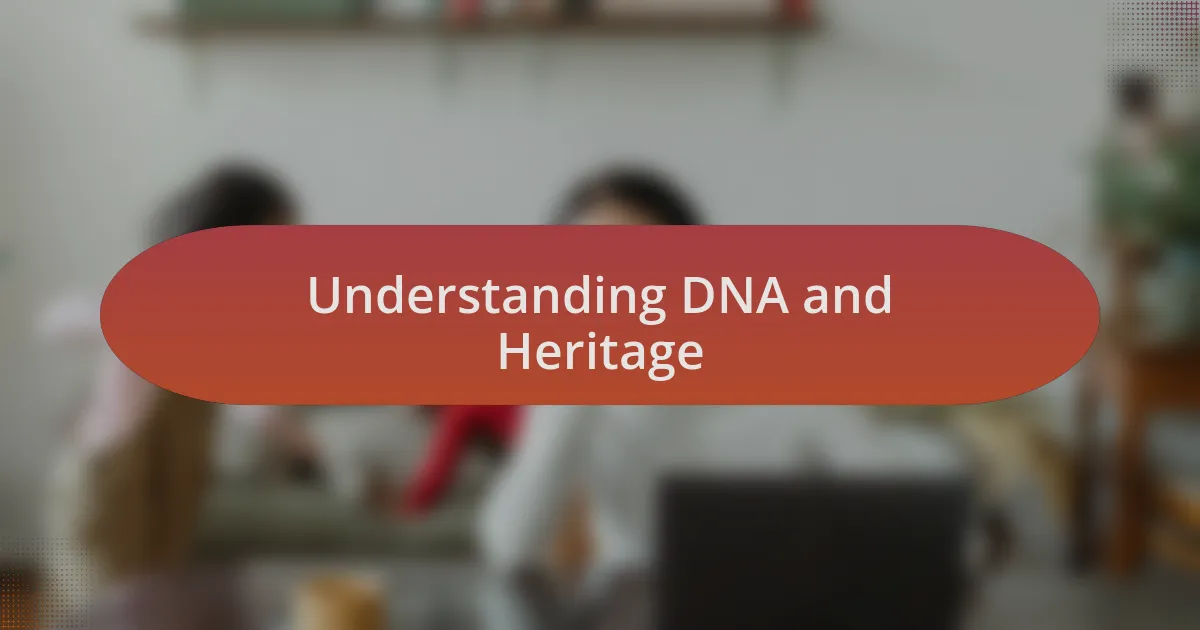 Understanding DNA and Heritage