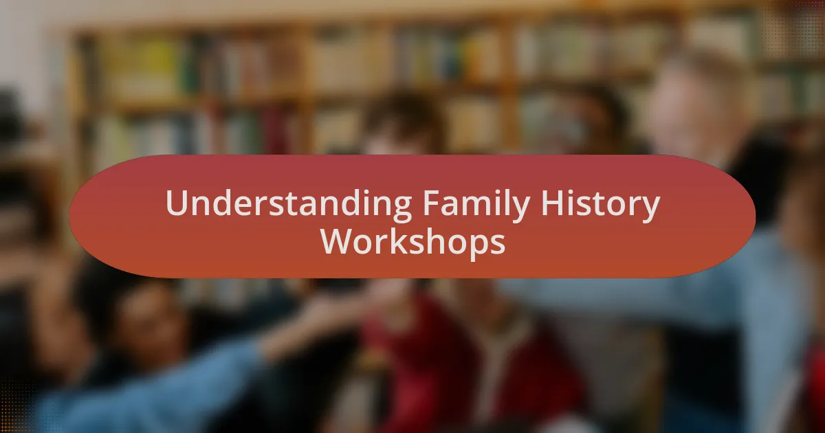 Understanding Family History Workshops