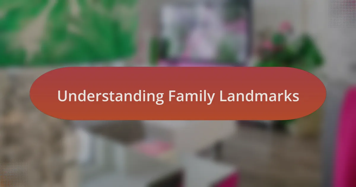 Understanding Family Landmarks