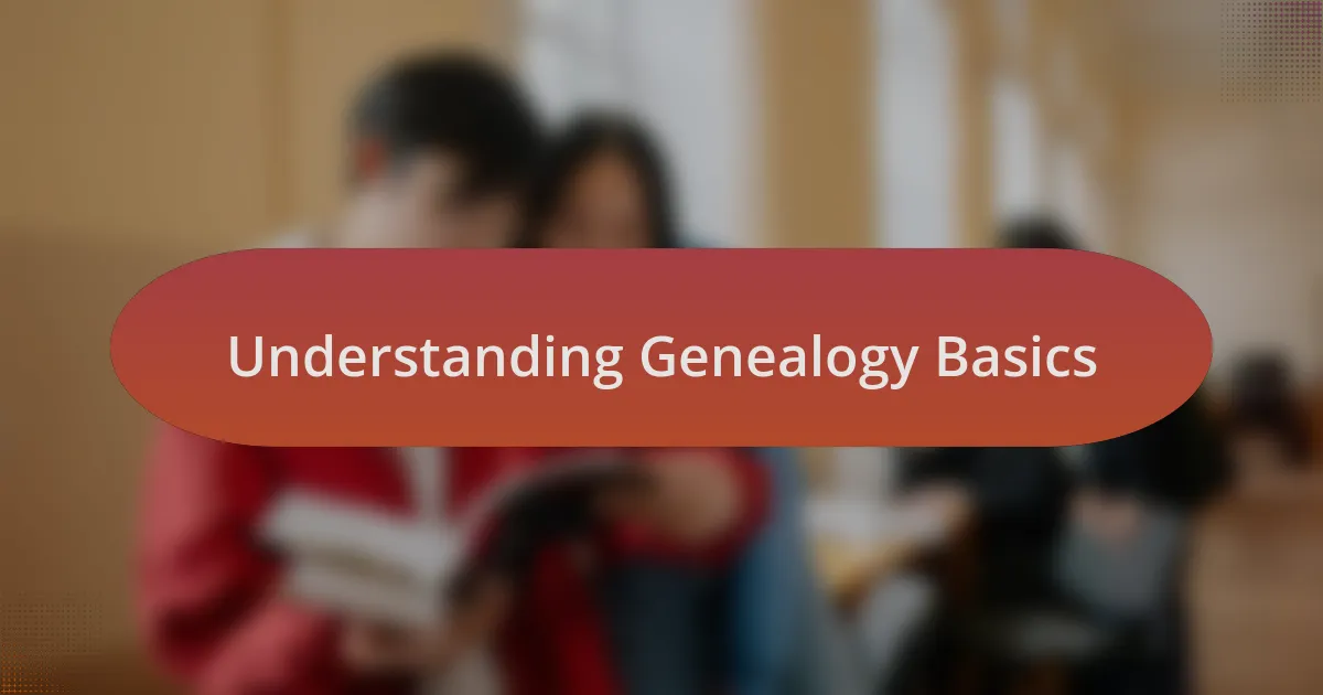 Understanding Genealogy Basics