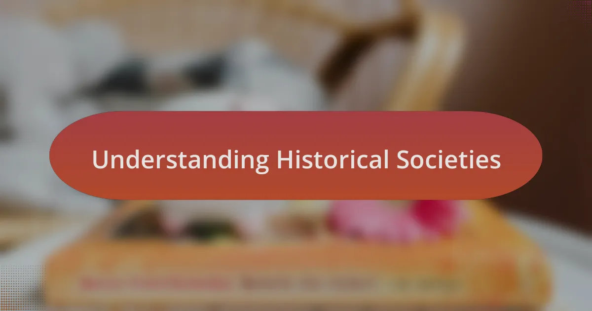 Understanding Historical Societies