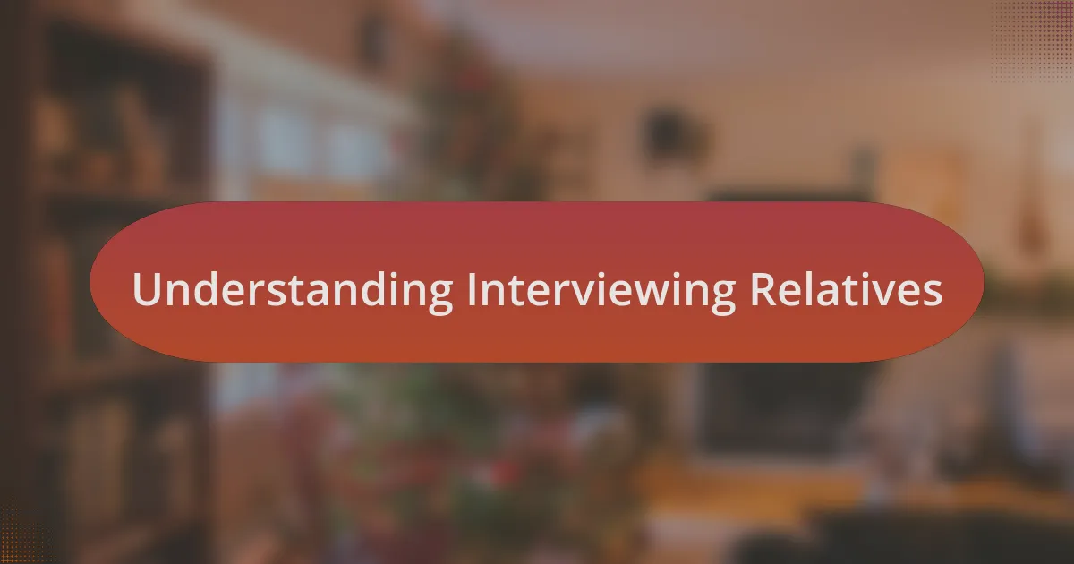 Understanding Interviewing Relatives