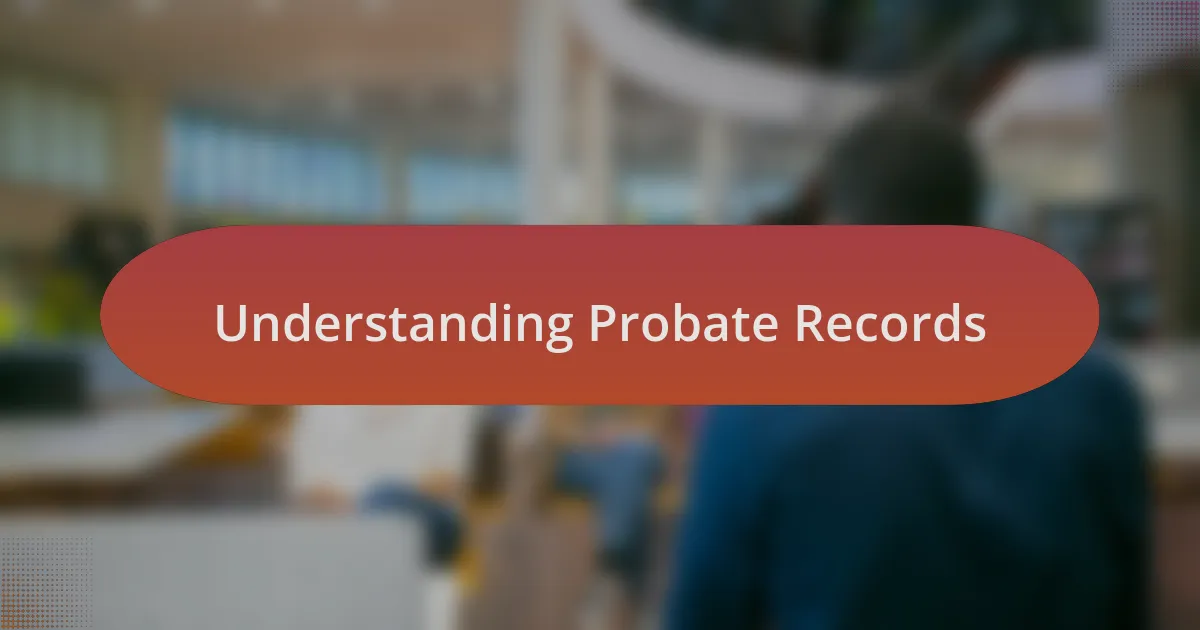 Understanding Probate Records