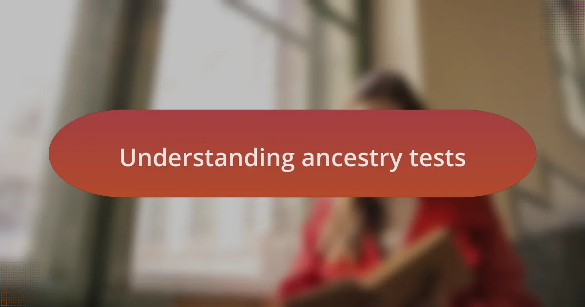 Understanding ancestry tests