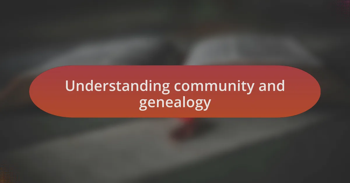Understanding community and genealogy