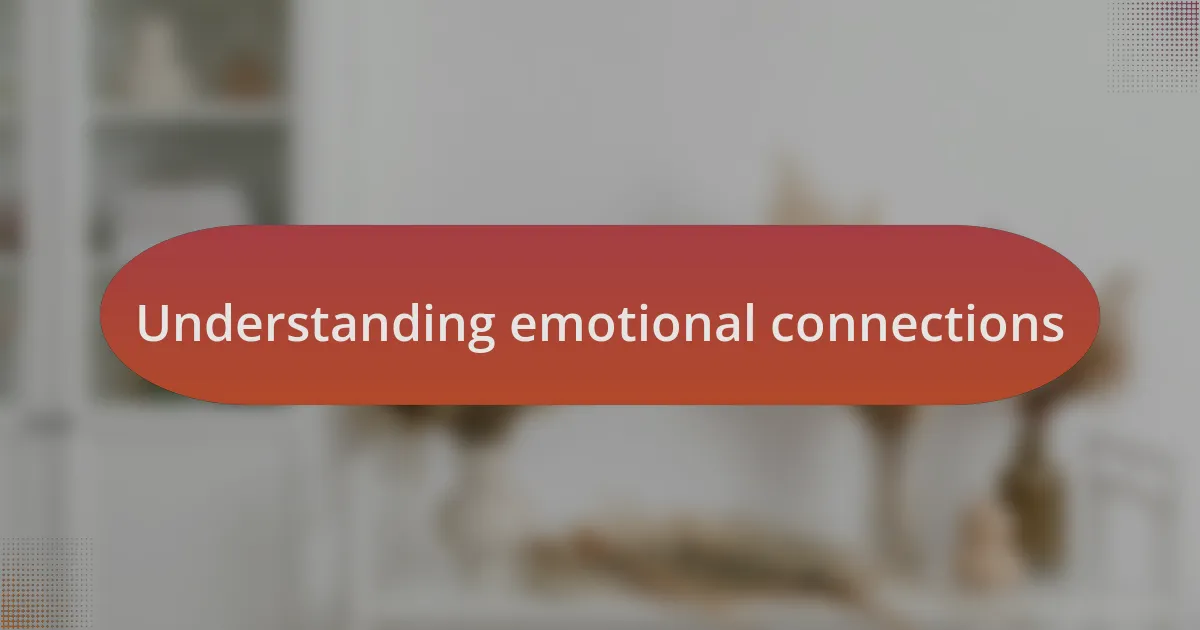 Understanding emotional connections