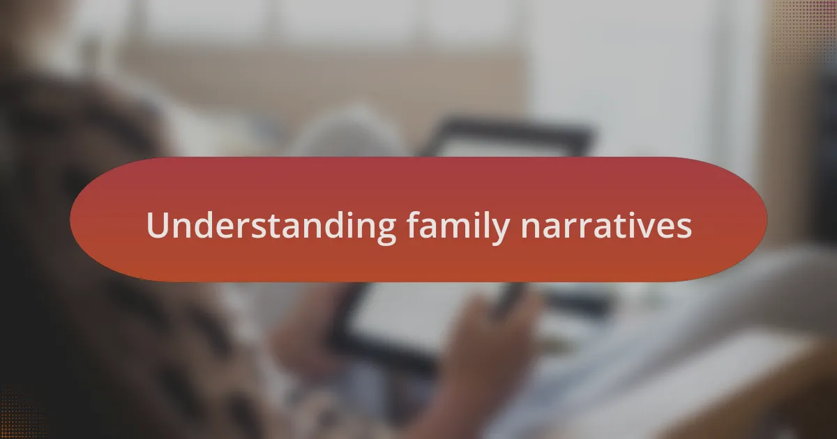 Understanding family narratives