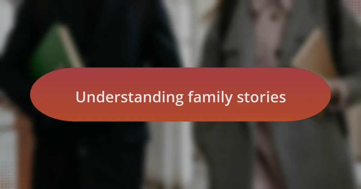 Understanding family stories