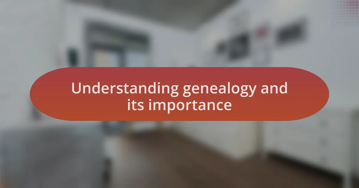 Understanding genealogy and its importance