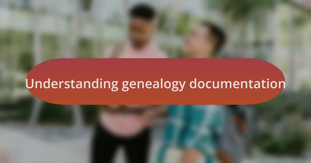 Understanding genealogy documentation