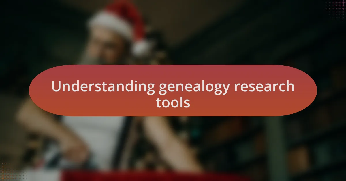 Understanding genealogy research tools