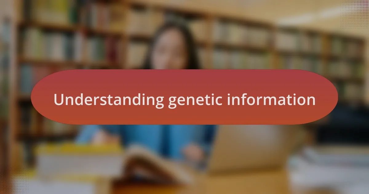 Understanding genetic information