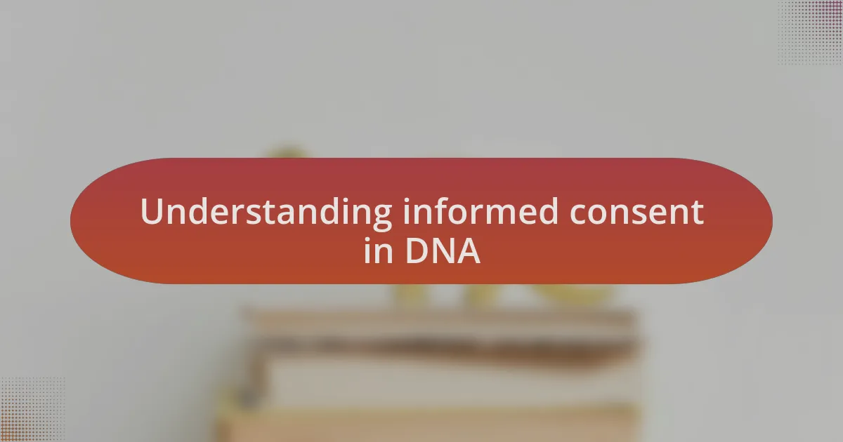 Understanding informed consent in DNA