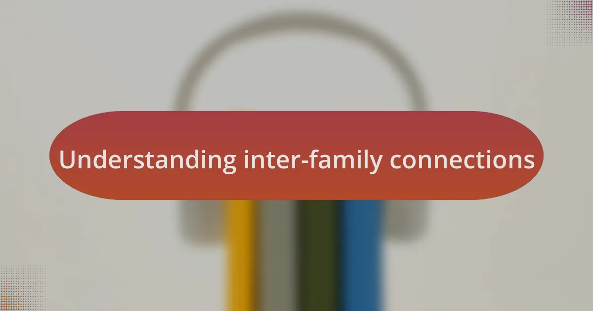 Understanding inter-family connections