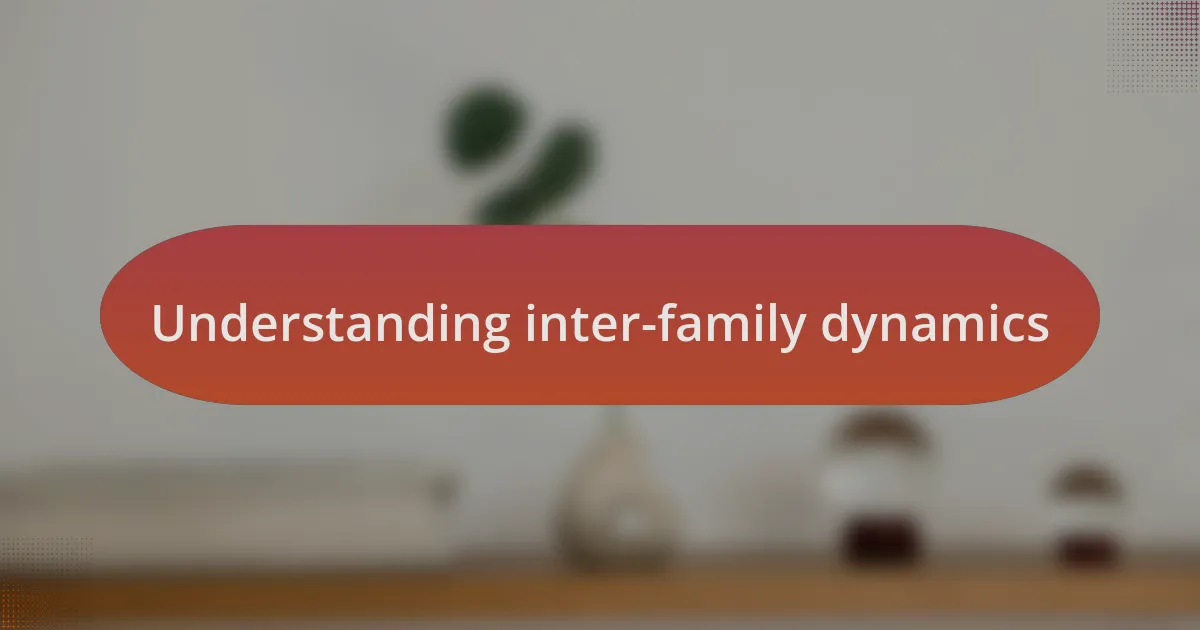 Understanding inter-family dynamics