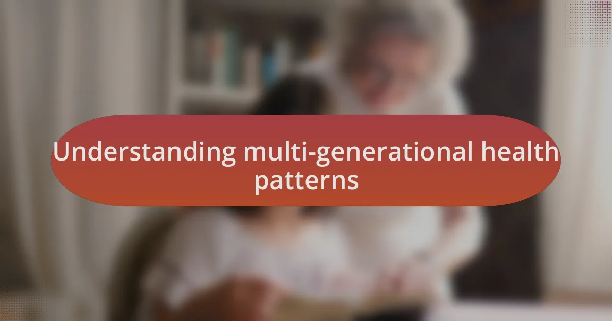 Understanding multi-generational health patterns