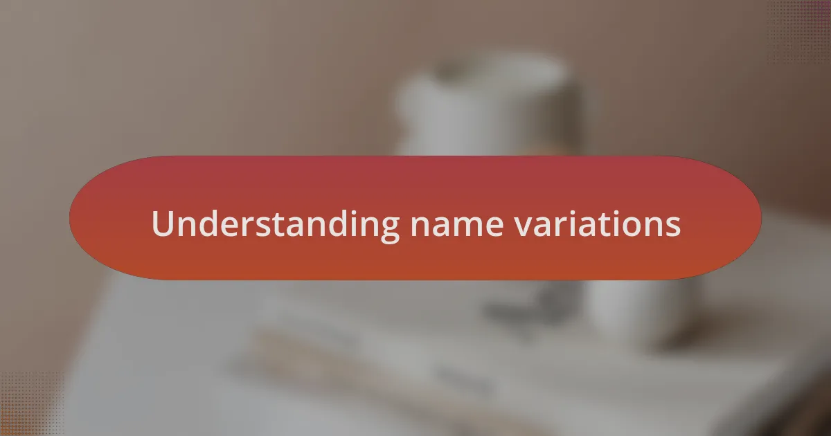Understanding name variations