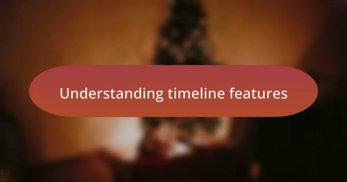 Understanding timeline features