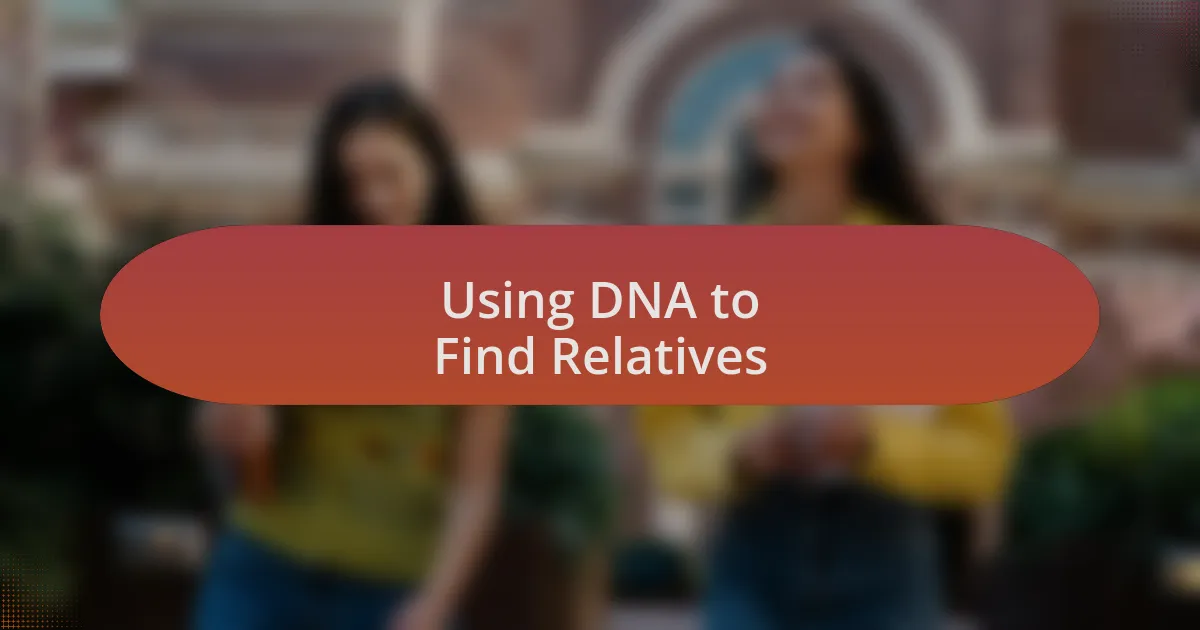 Using DNA to Find Relatives